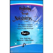 Predicting Through Nakshatras Part 2 : 51 Predictive Techniques Never Before Revealed-tested on 316 Horoscopes